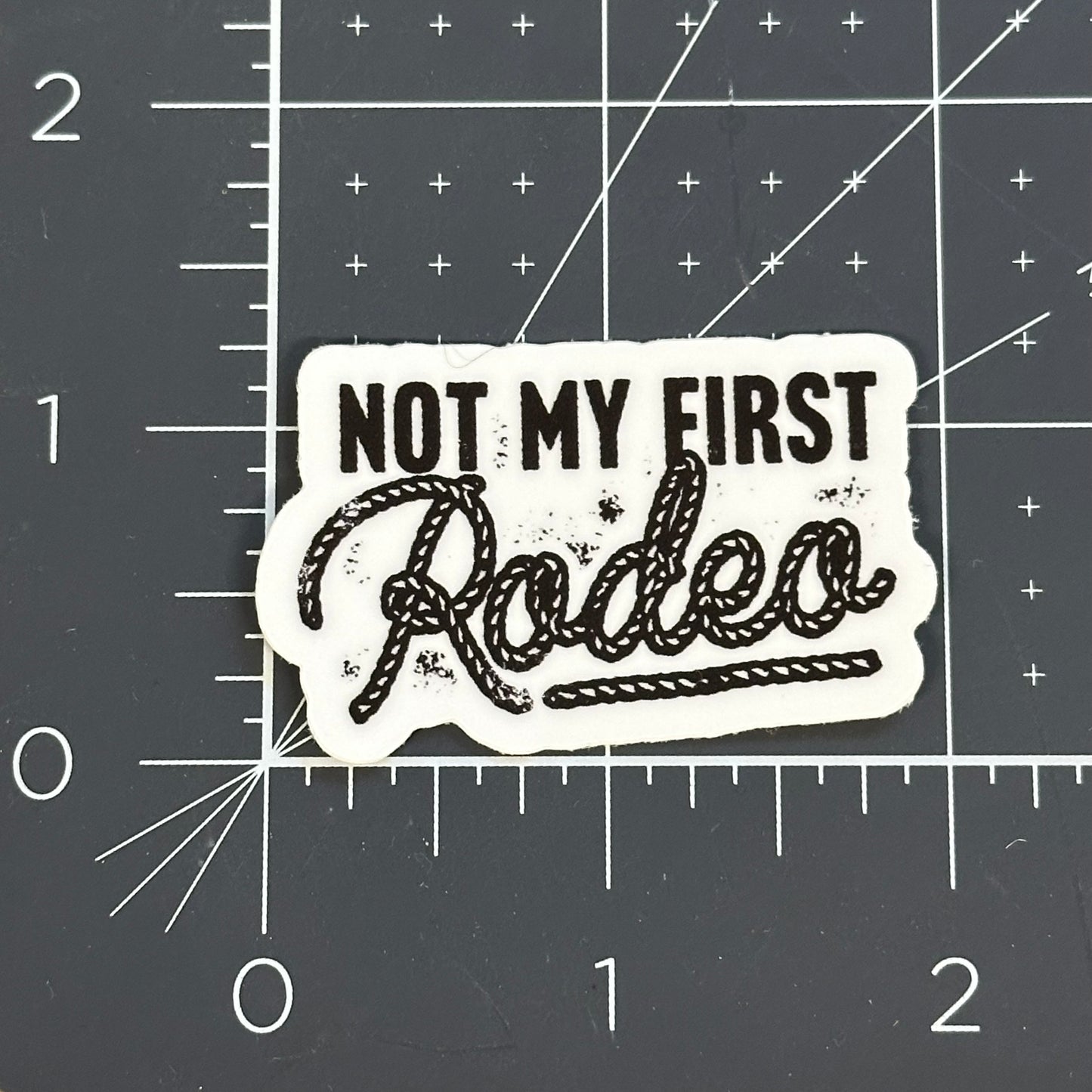 Not my first rodeo sticker