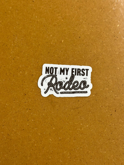 Not my first rodeo sticker
