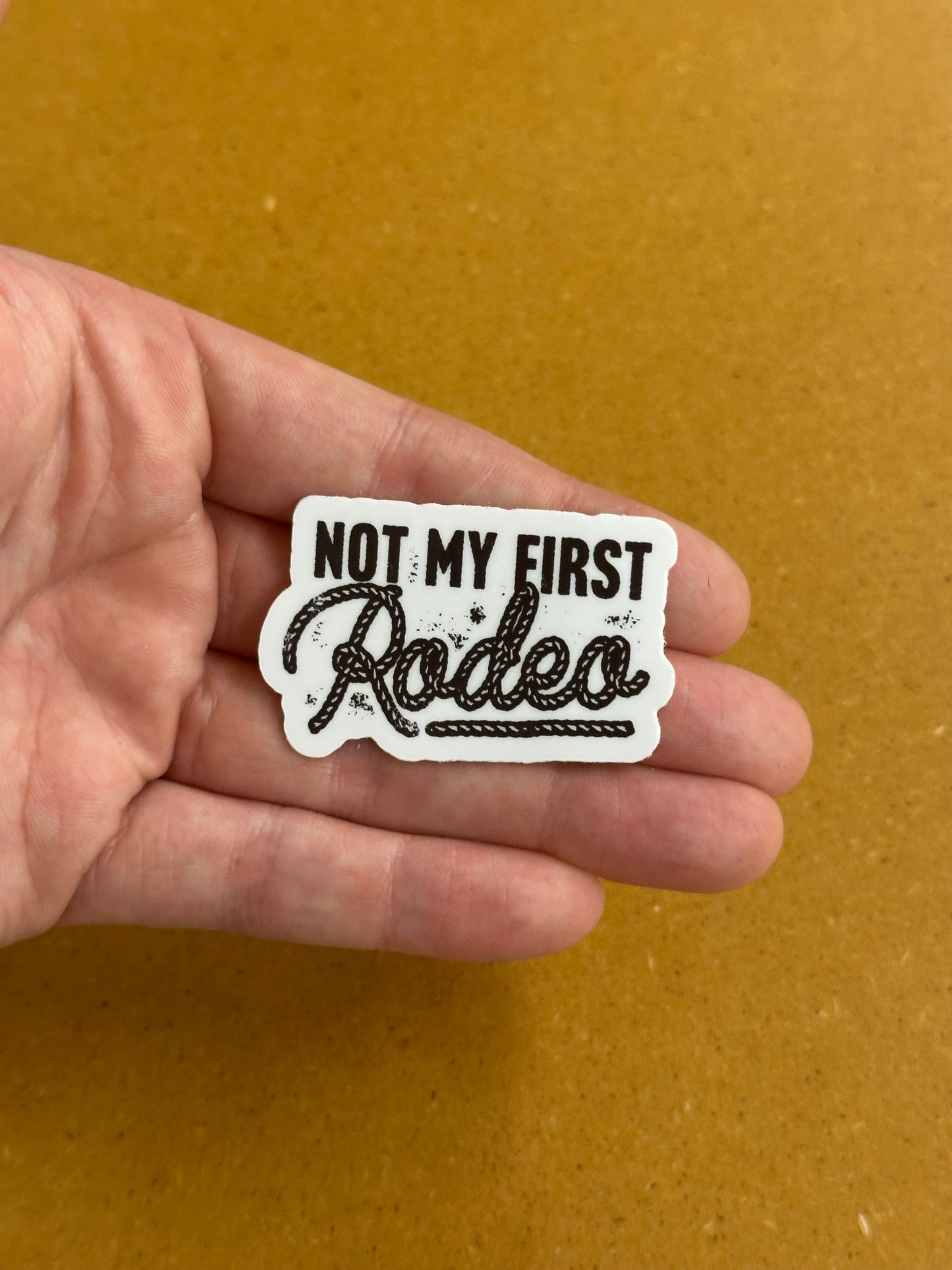 Not my first rodeo sticker