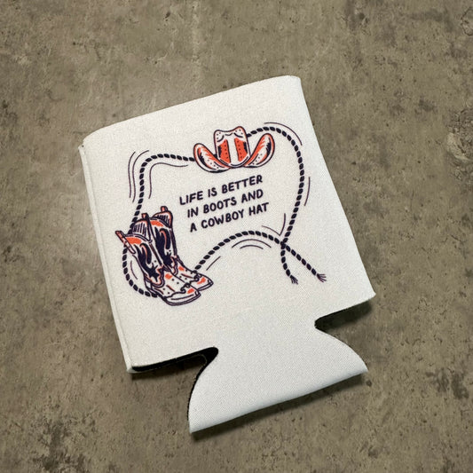 Lifes better in boots and a hat can coozie | western koozie