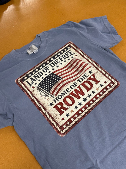 Land of the Free Home of the Rowdy Comfort Colors Tee | Patriotic Western Shirt | Vintage Americana Graphic Tee