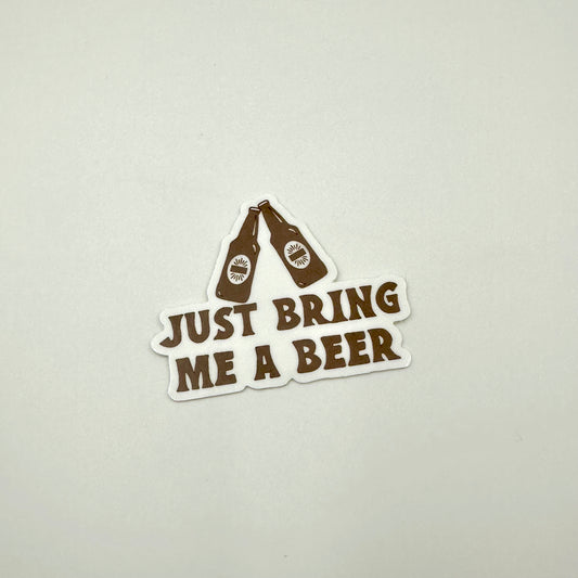 Just bring me a beer sticker