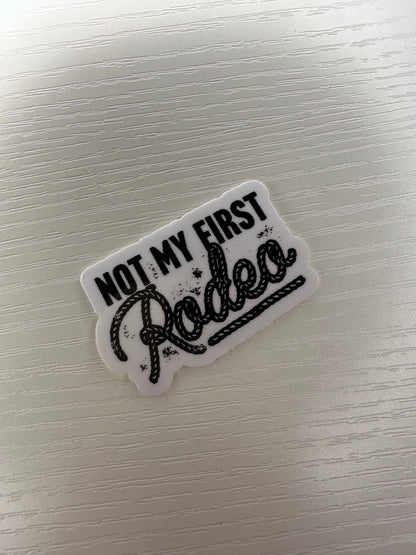 Not my first rodeo sticker