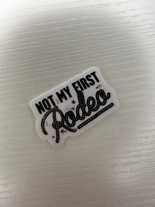Not my first rodeo sticker